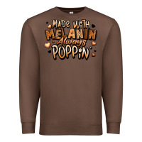 Chestnut made with melanin always poppin' Premium Sweatshirt - LillyAllenDesigns