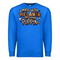True Royal made with melanin always poppin' Premium Sweatshirt - LillyAllenDesigns