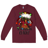 Burgundy you serious clark Christmas vacation rooster Long Sleeve Tee - Jasminsmagicworld