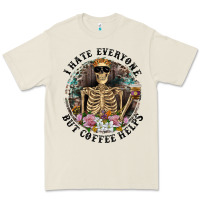 Bone I Hate Everyone But Coffee Helps With Flowers Premium Tee - RanaPortraitStore