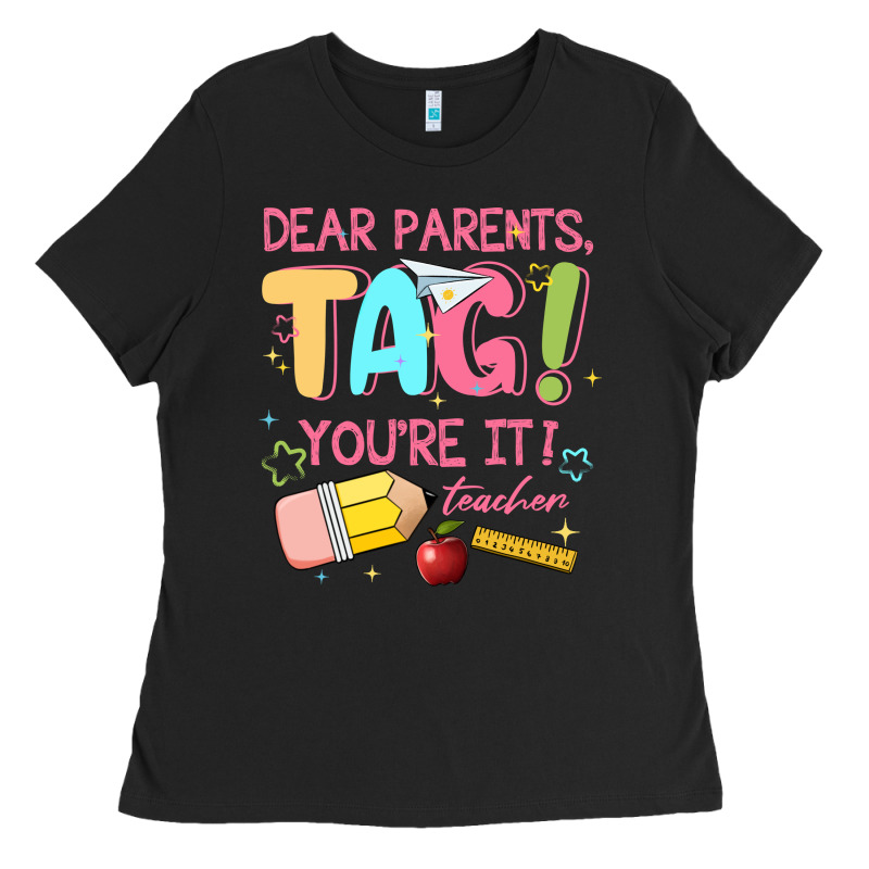 Dear Parents Tag Youre It Teacher Ladies Tee by JahusDesignShop | Teevron