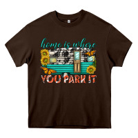 Chocolate Brown home is where  you park it Heavy Core Tee - texasbilliewilder