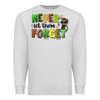 Dove Grey never let them forget juneteenth Premium Sweatshirt - LillyAllenDesigns