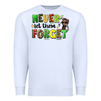 White never let them forget juneteenth Premium Sweatshirt - LillyAllenDesigns