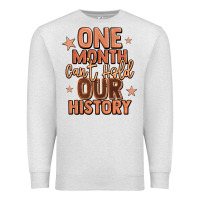 Oatmeal Heather one month can't hold our history Premium Sweatshirt - LillyAllenDesigns