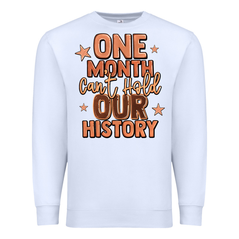 One Month Can't Hold Our History Premium Sweatshirt by LillyAllenDesigns | Teevron