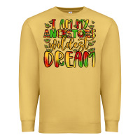Antique Gold i am my ancestors wildest dream Premium Sweatshirt - LillyAllenDesigns