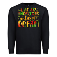 Black i am my ancestors wildest dream Premium Sweatshirt - LillyAllenDesigns