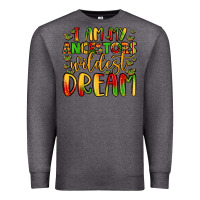 Charcoal Heather i am my ancestors wildest dream Premium Sweatshirt - LillyAllenDesigns