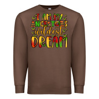 Chestnut i am my ancestors wildest dream Premium Sweatshirt - LillyAllenDesigns