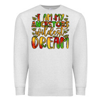Oatmeal Heather i am my ancestors wildest dream Premium Sweatshirt - LillyAllenDesigns