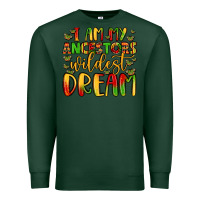 Sports Green i am my ancestors wildest dream Premium Sweatshirt - LillyAllenDesigns