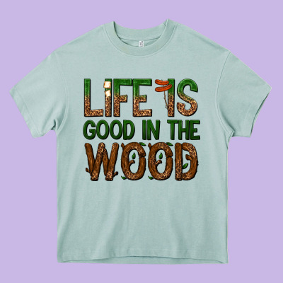 Life Is Good In The Wood Heavy Core Tee Designed By Texasbilliewilder