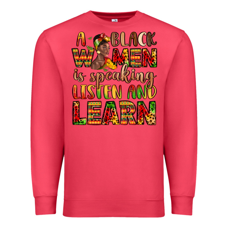 A Black Women Is Speaking Listen And Learn Premium Sweatshirt by LillyAllenDesigns | Teevron