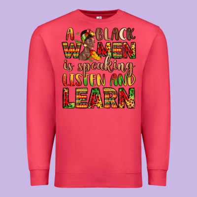 A Black Women Is Speaking Listen And Learn Premium Sweatshirt Designed By Lillyallendesigns