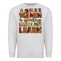 Dove Grey a black women is speaking listen and learn Premium Sweatshirt - LillyAllenDesigns