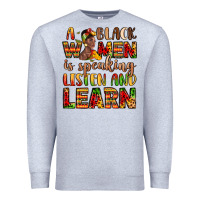Heather Grey a black women is speaking listen and learn Premium Sweatshirt - LillyAllenDesigns