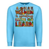 Ocean Blue a black women is speaking listen and learn Premium Sweatshirt - LillyAllenDesigns