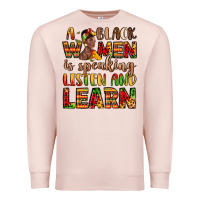 Pale Pink a black women is speaking listen and learn Premium Sweatshirt - LillyAllenDesigns