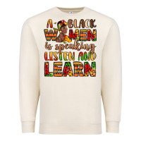 Sandshell a black women is speaking listen and learn Premium Sweatshirt - LillyAllenDesigns