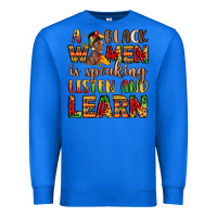 True Royal a black women is speaking listen and learn Premium Sweatshirt - LillyAllenDesigns