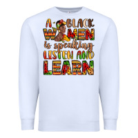 White a black women is speaking listen and learn Premium Sweatshirt - LillyAllenDesigns