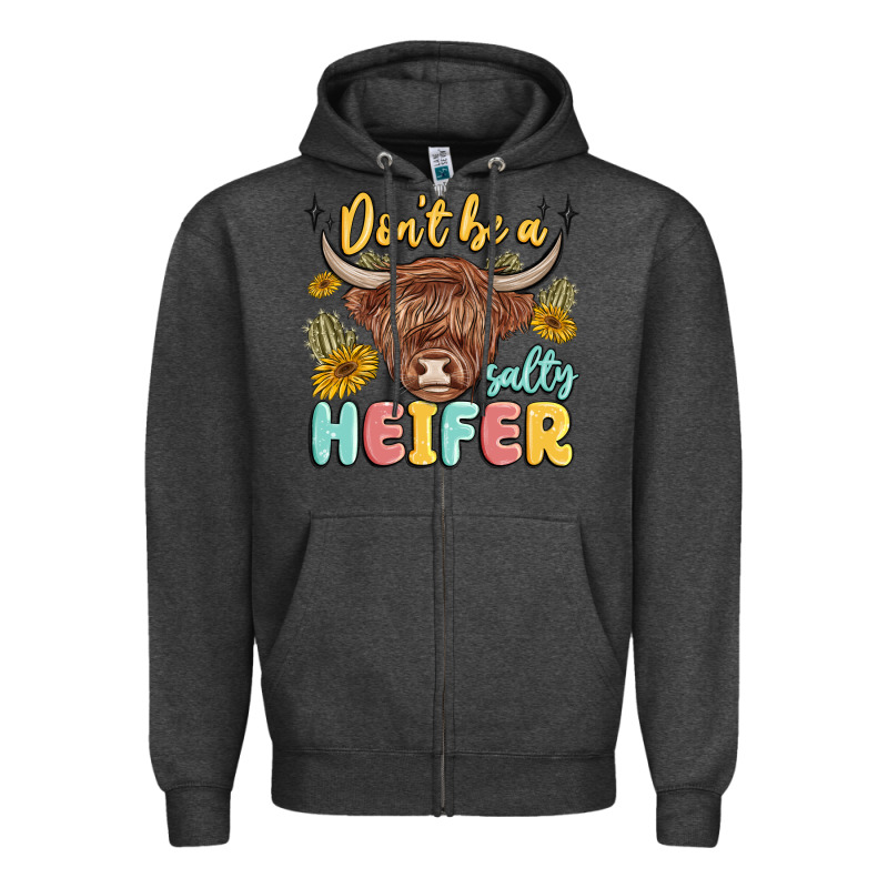 Dont Be A Salty Heifer Zipper Hoodie by MaliasSmallBusiness | Teevron