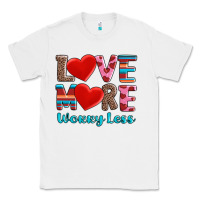 White love more worry less Classic Tee - AdoDesignShop