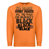 Im Black Every Month But This Month Im Blackity Bl Premium Sweatshirt | Teevron