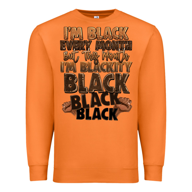 Im Black Every Month But This Month Im Blackity Bl Premium Sweatshirt by LillyAllenDesigns | Teevron