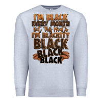 Heather Grey im black every month but this month im blackity bl Premium Sweatshirt - LillyAllenDesigns