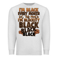 Oatmeal Heather im black every month but this month im blackity bl Premium Sweatshirt - LillyAllenDesigns