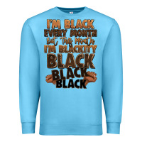 Ocean Blue im black every month but this month im blackity bl Premium Sweatshirt - LillyAllenDesigns