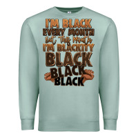 Seafoam im black every month but this month im blackity bl Premium Sweatshirt - LillyAllenDesigns
