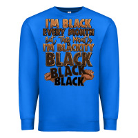 True Royal im black every month but this month im blackity bl Premium Sweatshirt - LillyAllenDesigns
