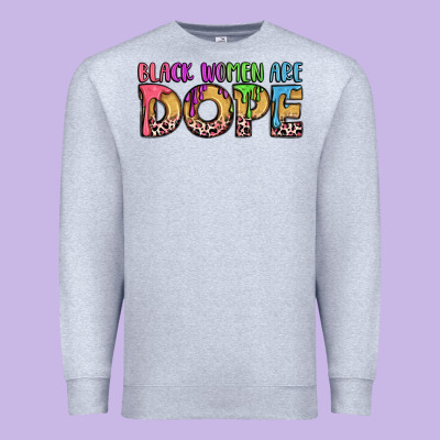 Black Women Are Dope Premium Sweatshirt Designed By Lillyallendesigns