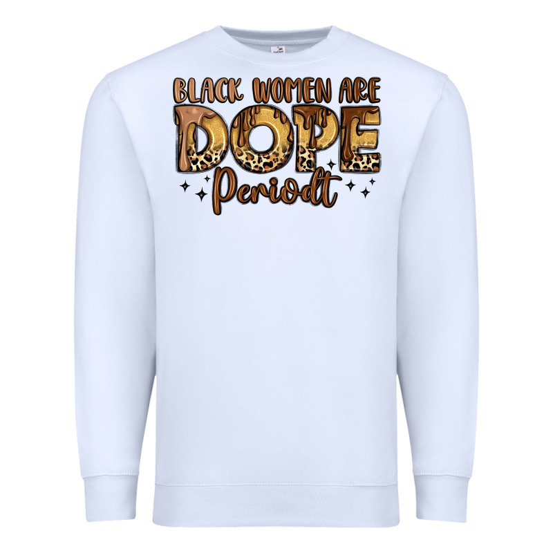 Black Women Are Dope Periodt Premium Sweatshirt by LillyAllenDesigns | Teevron