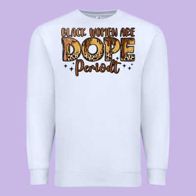 Black Women Are Dope Periodt Premium Sweatshirt Designed By Lillyallendesigns