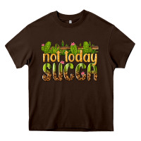 Chocolate Brown not today succa Heavy Core Tee - texasbilliewilder