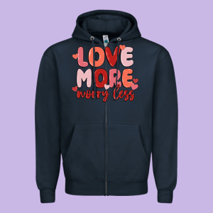 Love More Worry Less Zipper Hoodie Designed By Maliassmallbusiness