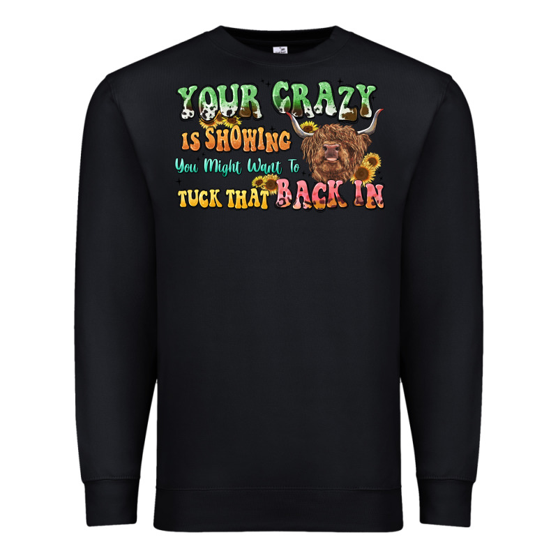 Your Crazy Is Showing Cow Premium Sweatshirt by LillyAllenDesigns | Teevron