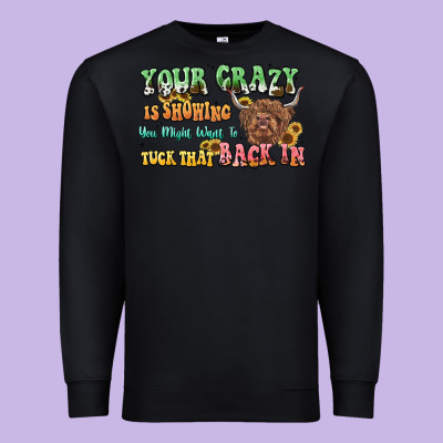Your Crazy Is Showing Cow Premium Sweatshirt Designed By Lillyallendesigns