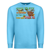 Ocean Blue your crazy is showing cow Premium Sweatshirt - LillyAllenDesigns