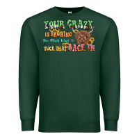 Sports Green your crazy is showing cow Premium Sweatshirt - LillyAllenDesigns