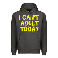 Charcoal Heather I Can t Adult Today Premium Hoodie - Bettercallsaul