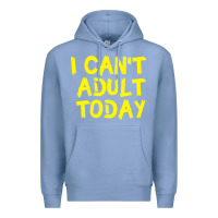 Colony Blue I Can t Adult Today Premium Hoodie - Bettercallsaul