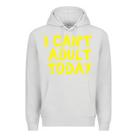 Dove Grey I Can t Adult Today Premium Hoodie - Bettercallsaul