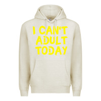 Oatmeal Heather I Can t Adult Today Premium Hoodie - Bettercallsaul