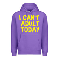 Purple I Can t Adult Today Premium Hoodie - Bettercallsaul