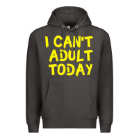 Smoke I Can t Adult Today Premium Hoodie - Bettercallsaul